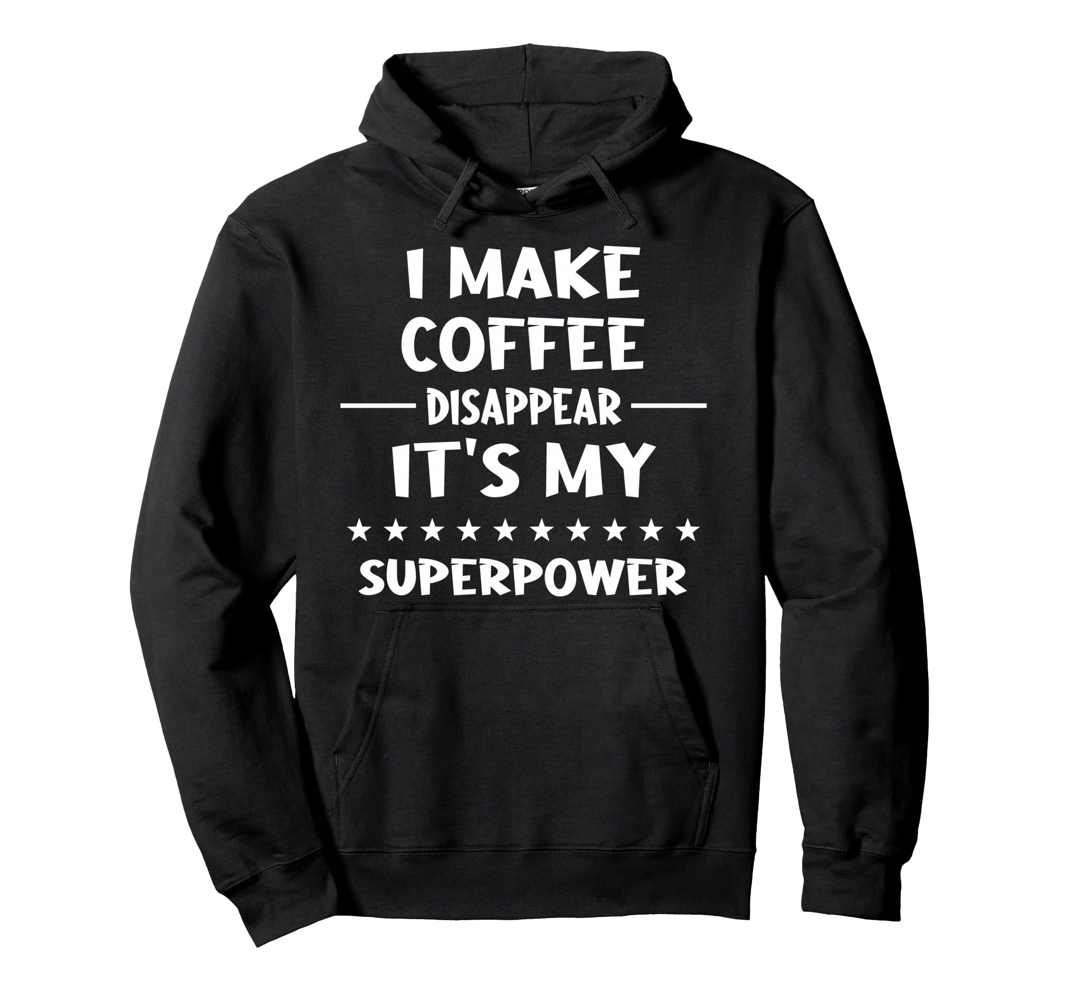 I Make Coffee Disappear Hoodie - Unique Graphic Unisex - T-Shirt, Sweatshirt, Hoodie
