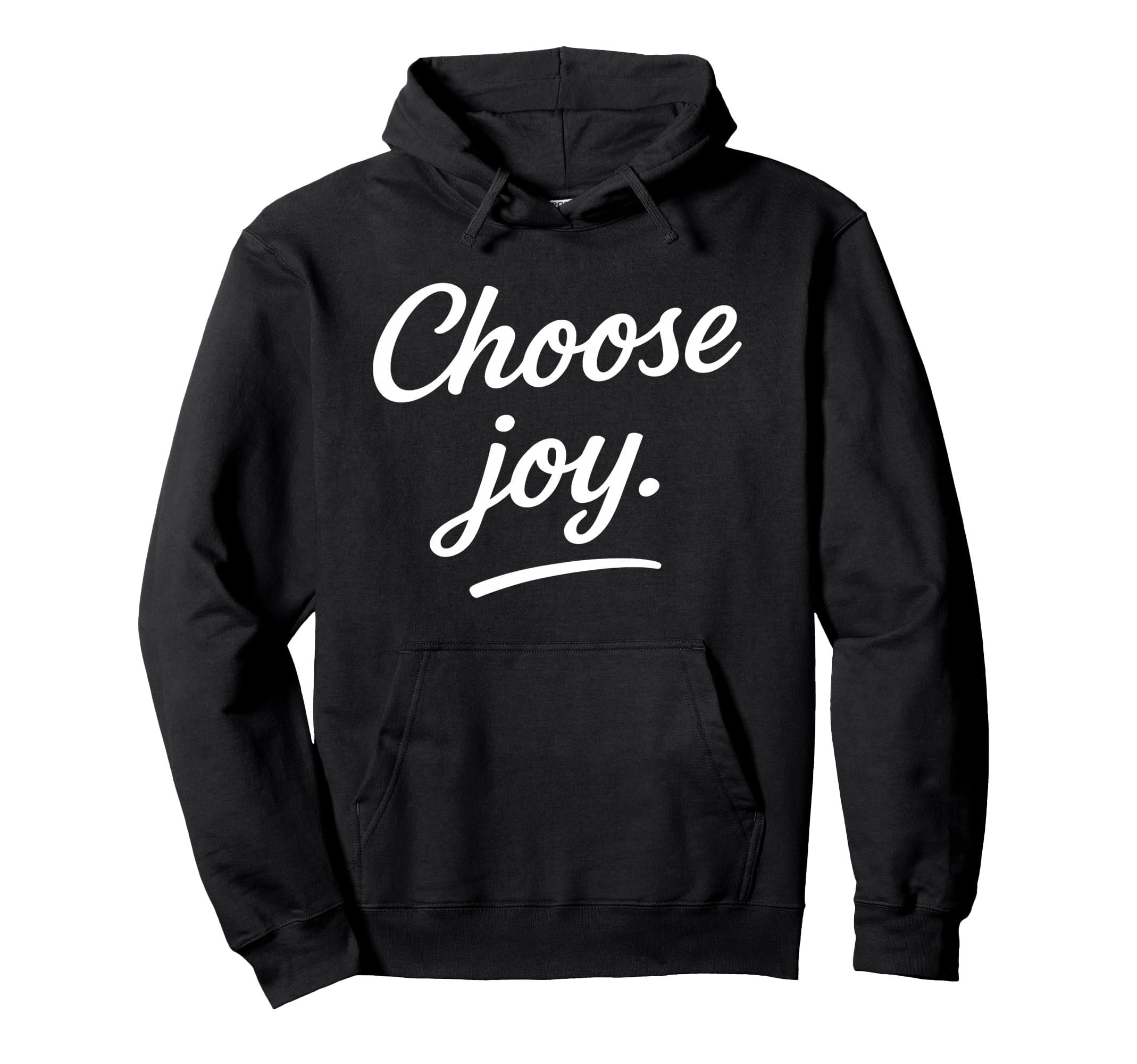 Choose Joy Motivational Quotes Hoodie - Novelty Apparel Unisex - T-Shirt, Sweatshirt, Hoodie