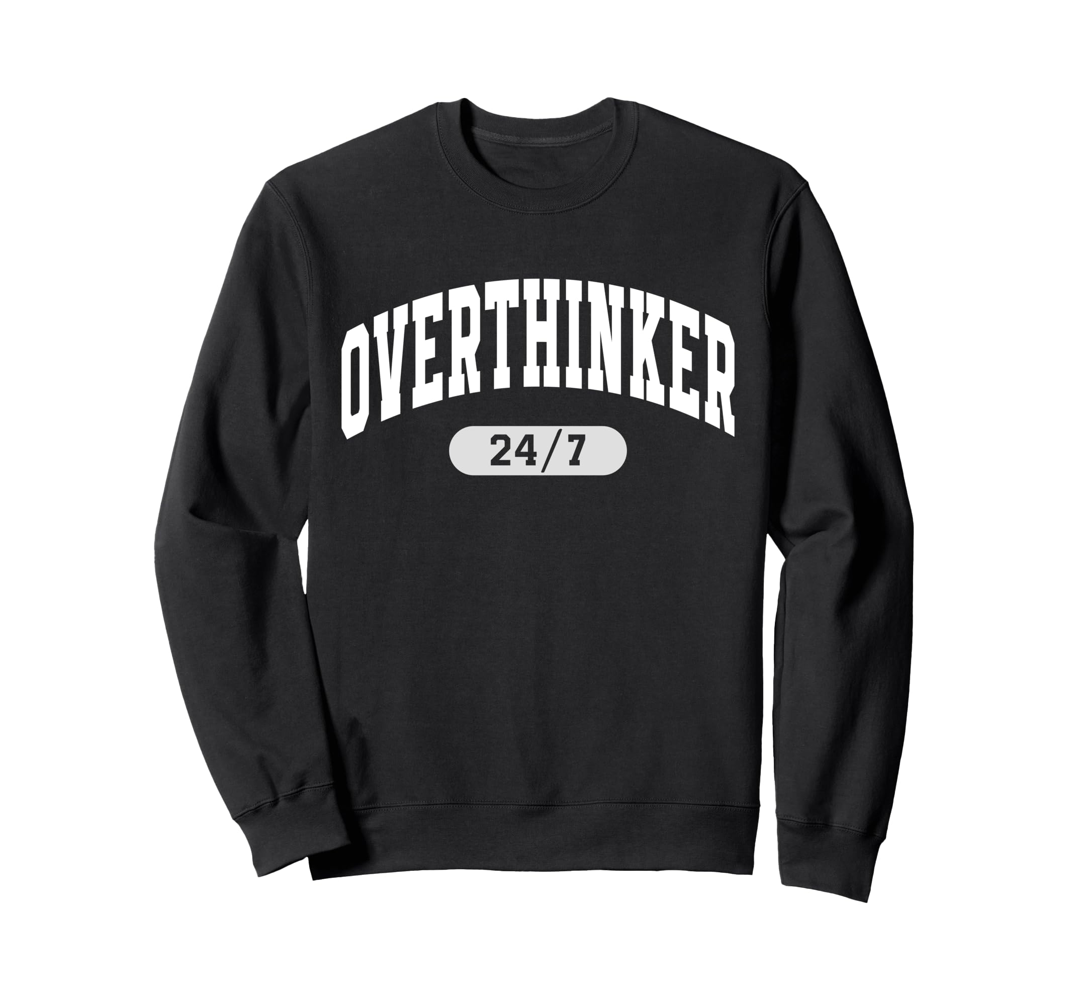 24 7 Overthinker Anxiety Over Sweatshirt - Custom Art Print Unisex - T-Shirt, Sweatshirt, Hoodie