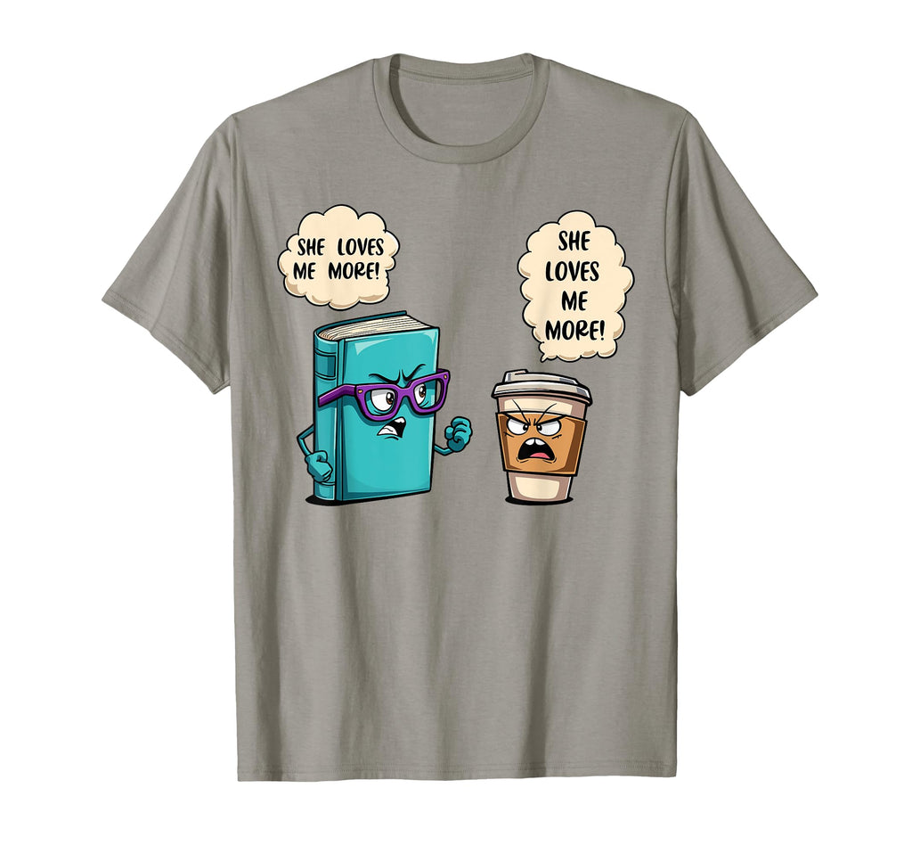 She Loves Me More Books Coffee T-Shirt - Custom Art Print for Adults - T-Shirt, Sweatshirt, Hoodie