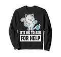Its Ok To Ask Help Mental Health Sweatshirt - Graphic Print for Adults - T-Shirt, Sweatshirt, Hoodie