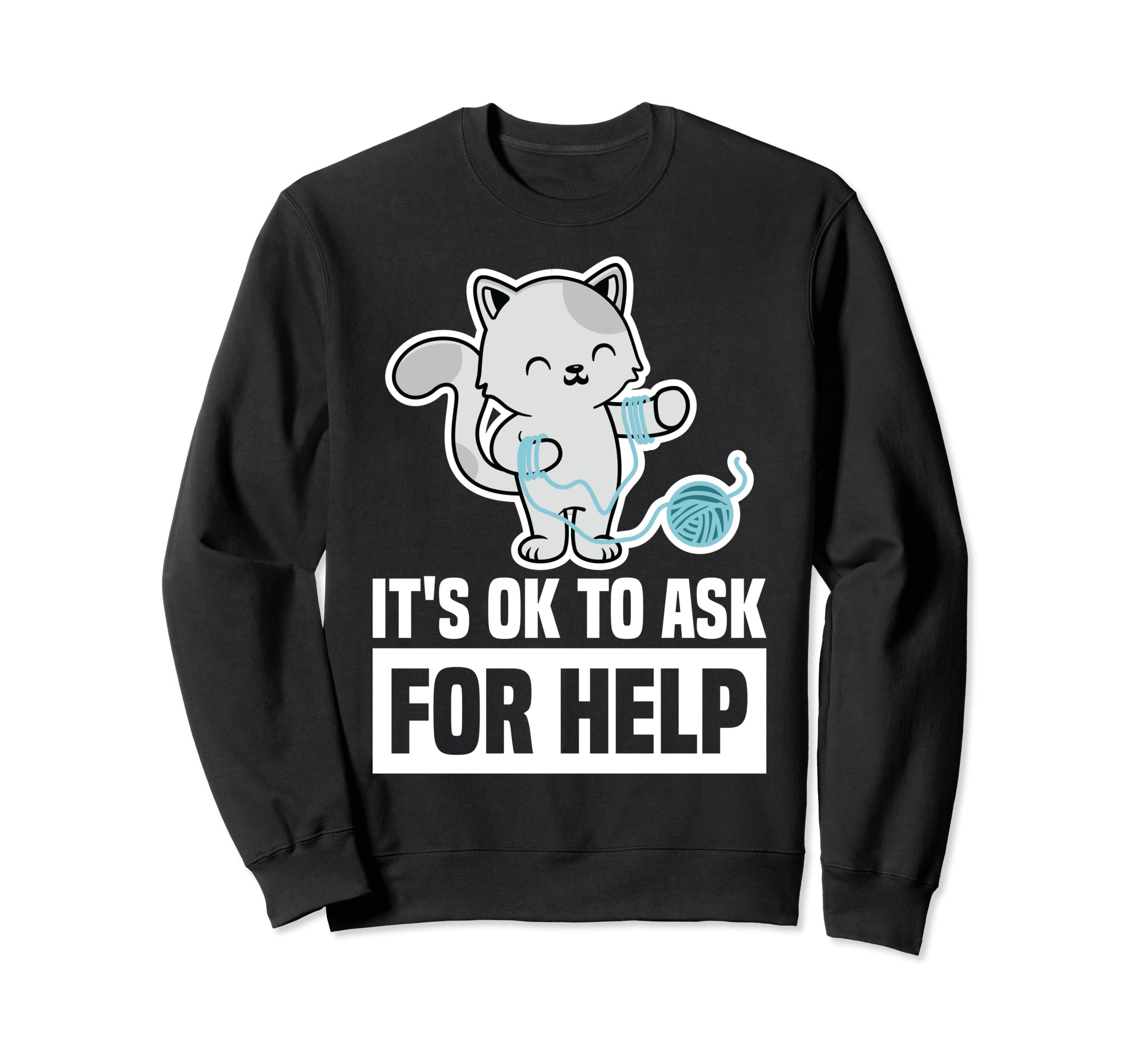 Its Ok To Ask Help Mental Health Sweatshirt - Graphic Print for Adults - T-Shirt, Sweatshirt, Hoodie