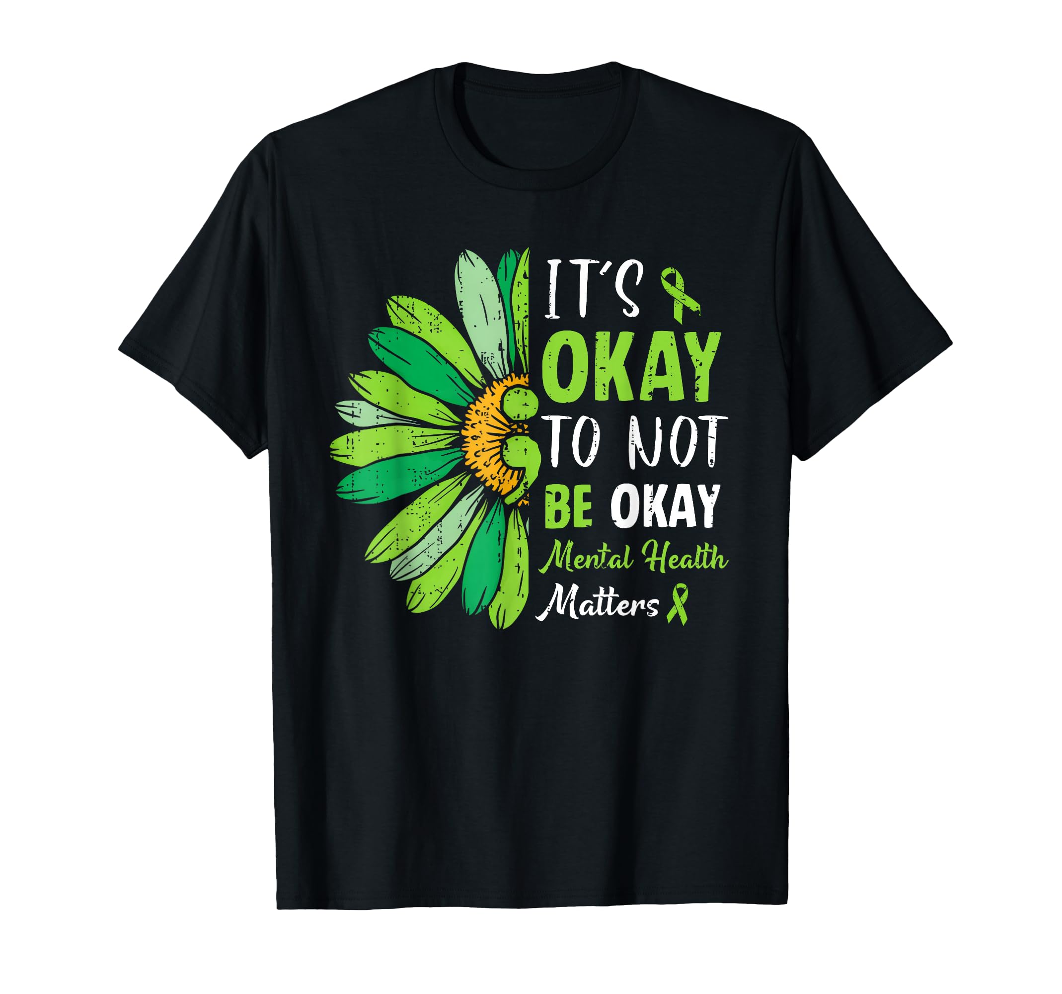 Its Okay To Not Be Okay Mental T-Shirt - Casual Everyday Wear Unisex - T-Shirt, Sweatshirt, Hoodie