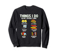 Things I Do My Spare Time Funny Sweatshirt - Fun Novelty Design Unisex - T-Shirt, Sweatshirt, Hoodie