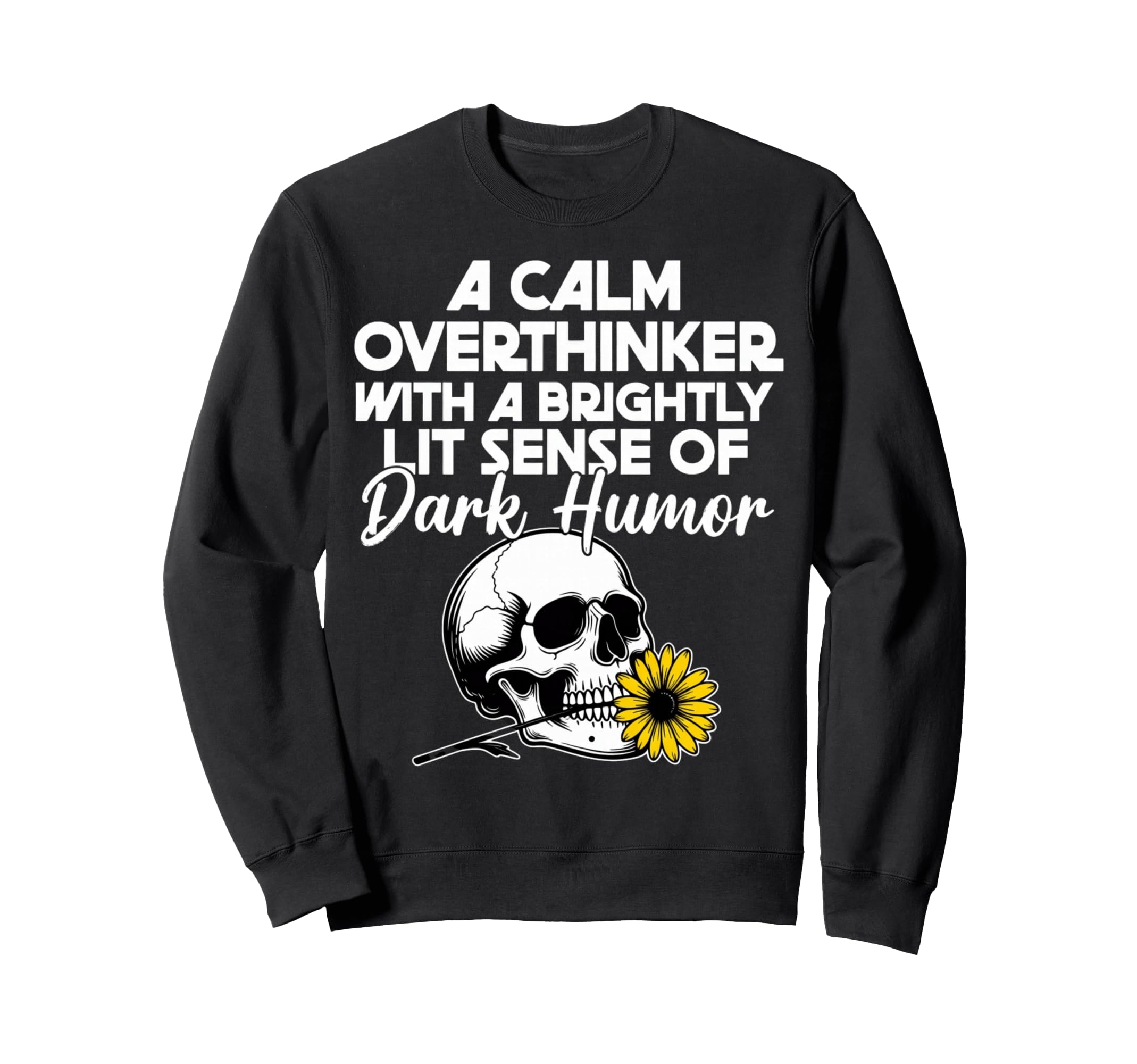 Dark Overthinker Skull Flower Funny Sweatshirt - Streetwear Style Unisex - T-Shirt, Sweatshirt, Hoodie