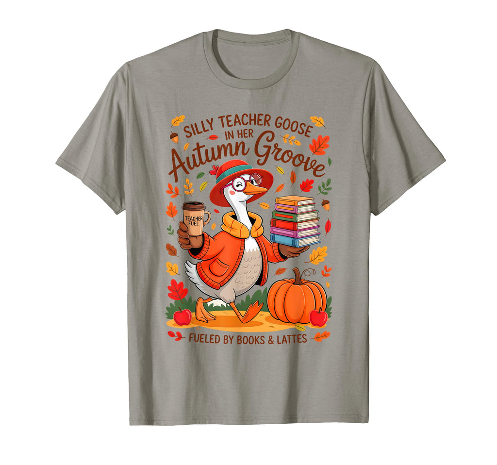Silly Teacher Goose Autumn Goose T-Shirt - Casual Everyday Wear Unisex - T-Shirt, Sweatshirt, Hoodie