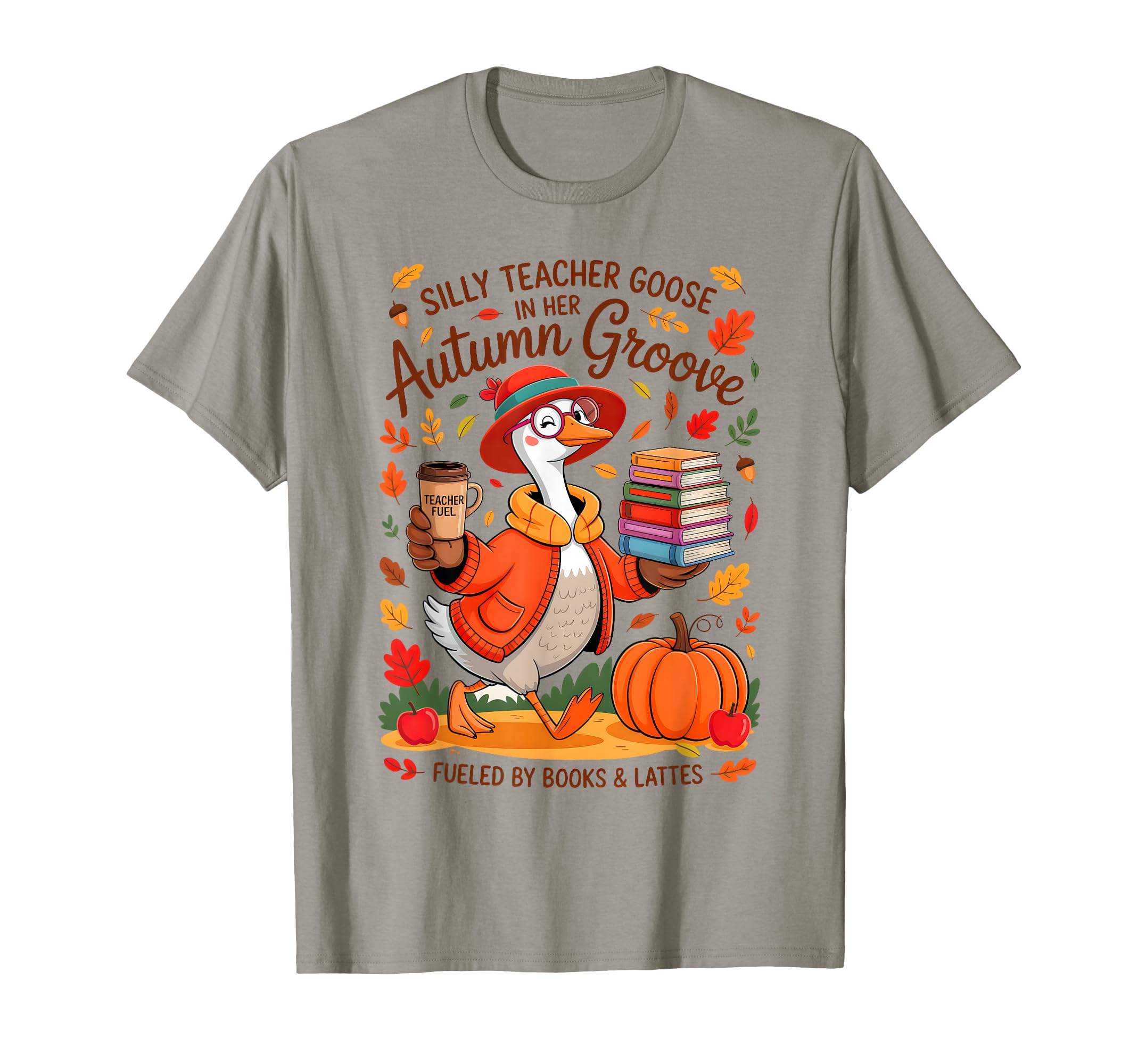Silly Teacher Goose Autumn Goose T-Shirt - Casual Everyday Wear Unisex - T-Shirt, Sweatshirt, Hoodie