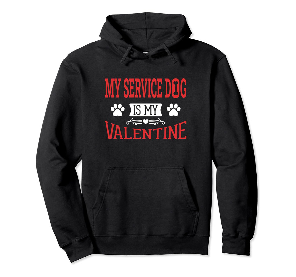 My Service Dog Is My Valentine Hoodie - Aesthetic Graphic for Adults - T-Shirt, Sweatshirt, Hoodie