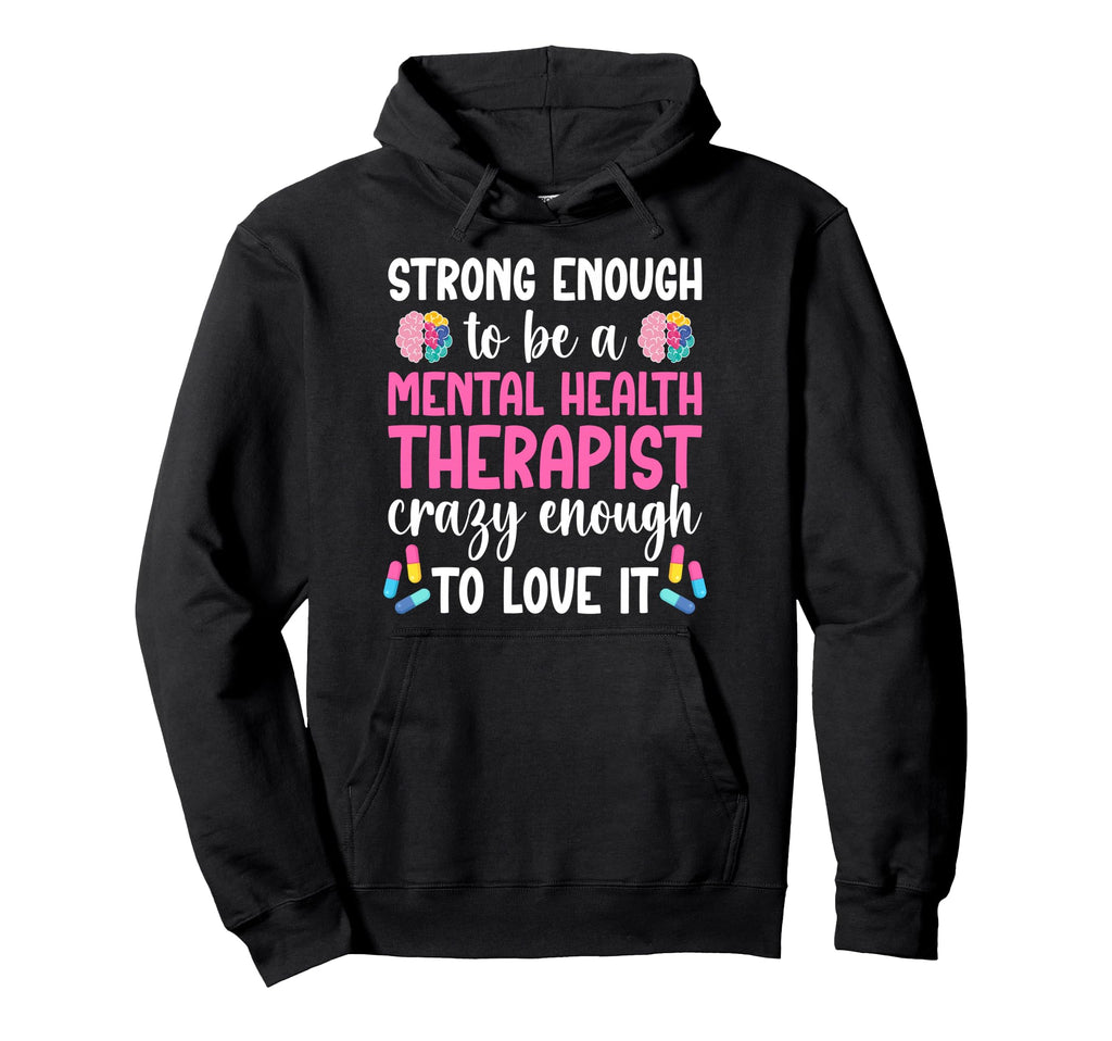 To Be Mental Health Therapist Mental Hoodie - Graphic Print for Adults - T-Shirt, Sweatshirt, Hoodie