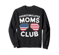 Overstimulated Moms Club Mothers Day Sweatshirt - Graphic Print for Adults - T-Shirt, Sweatshirt, Hoodie