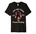 French Bulldog Lover I Just Need My Dog T-Shirt - Custom Art Print Unisex - T-Shirt, Sweatshirt, Hoodie