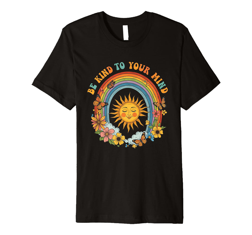 Be Kind To Your Mind Rainbow Sun T-Shirt - Fun Novelty Design Men Women - T-Shirt, Sweatshirt, Hoodie