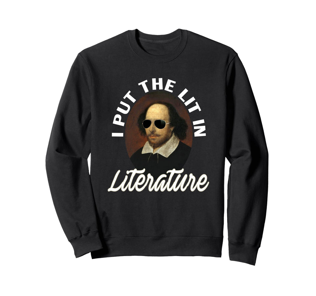 I Put Lit Literature Art Funny Sweatshirt - Graphic Print Unisex - T-Shirt, Sweatshirt, Hoodie