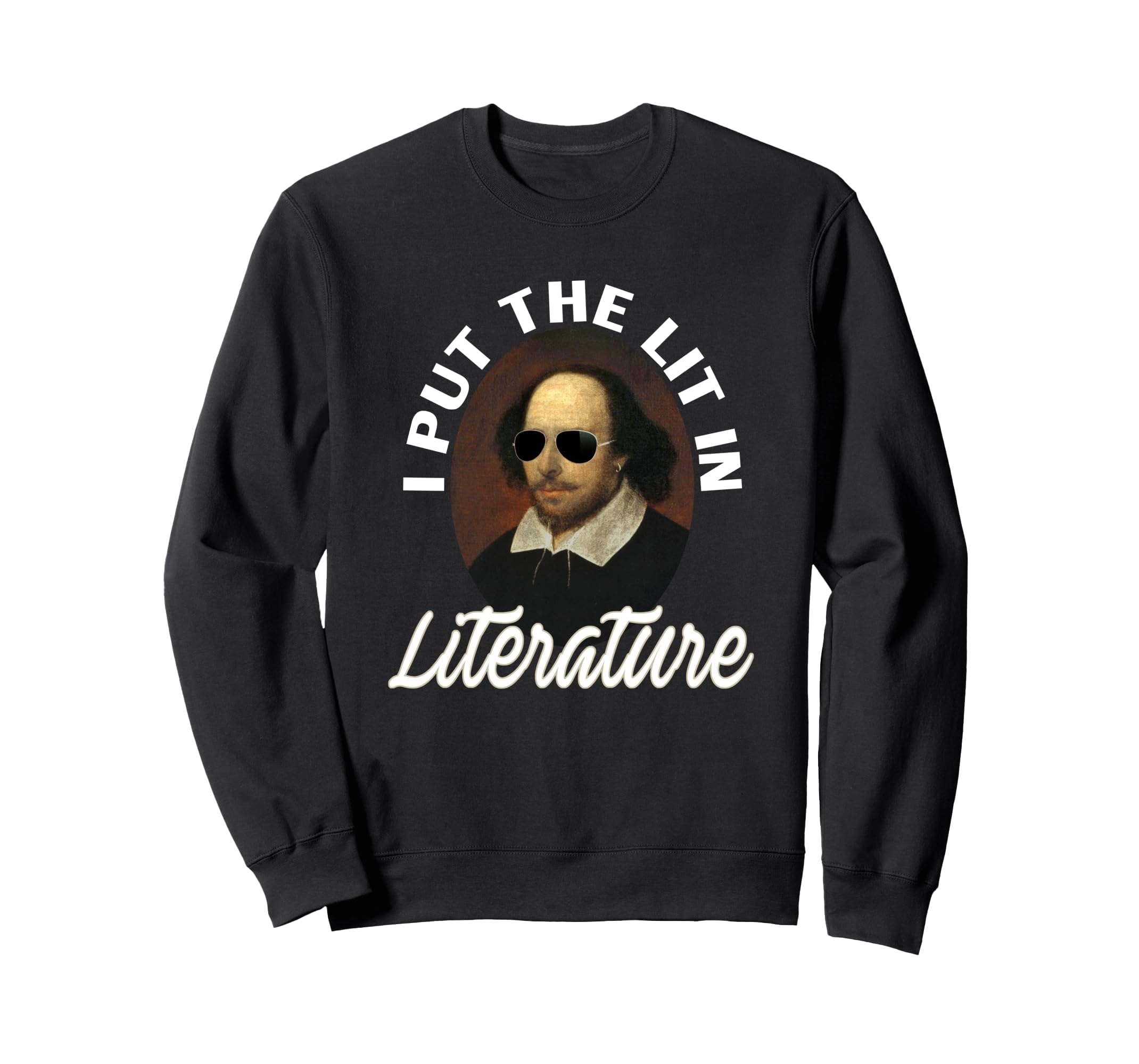 I Put Lit Literature Art Funny Sweatshirt - Graphic Print Unisex - T-Shirt, Sweatshirt, Hoodie