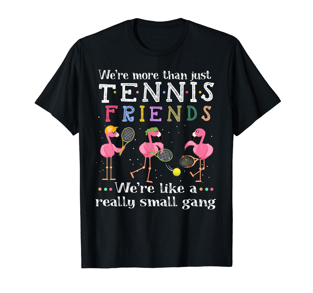 Were More Than Just Tennis Friends T-Shirt - Streetwear Style for Adults - T-Shirt, Sweatshirt, Hoodie