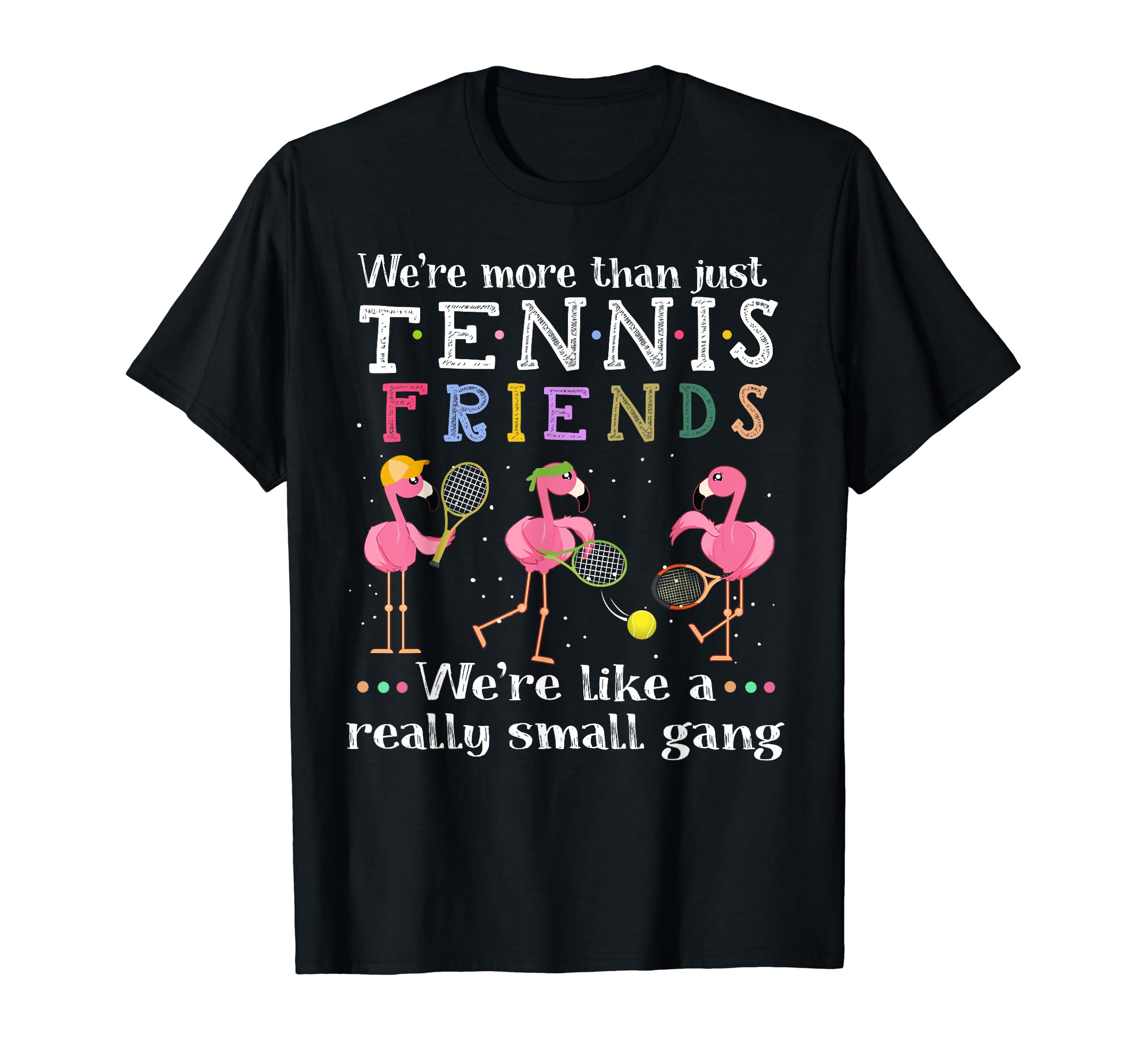 Were More Than Just Tennis Friends T-Shirt - Streetwear Style for Adults - T-Shirt, Sweatshirt, Hoodie