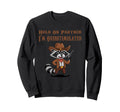 Hold Partner Im Overstimulated Sweatshirt - Custom Art Print Men Women - T-Shirt, Sweatshirt, Hoodie
