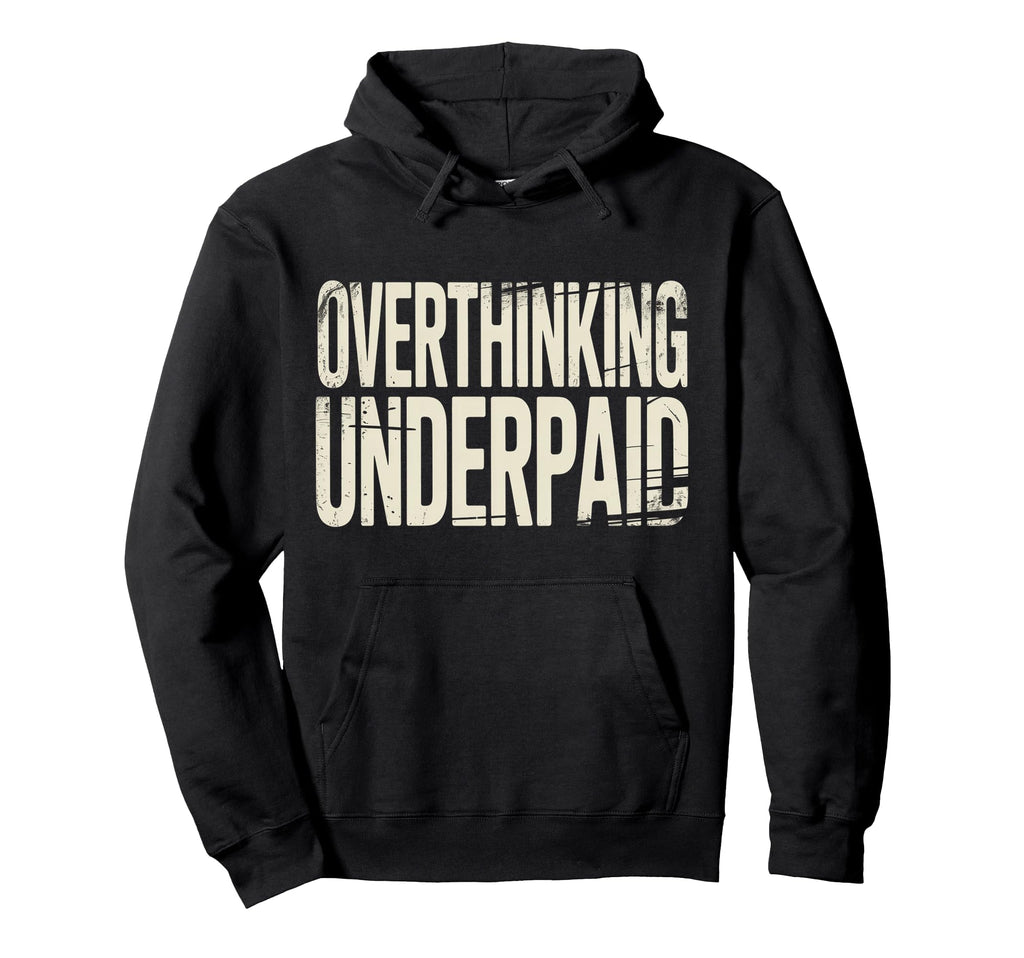 Overthinking Underpaid Employee Hoodie - Aesthetic Graphic for Adults - T-Shirt, Sweatshirt, Hoodie