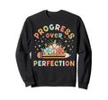 Progress Over Perfection Sweatshirt - Aesthetic Graphic for Adults - T-Shirt, Sweatshirt, Hoodie