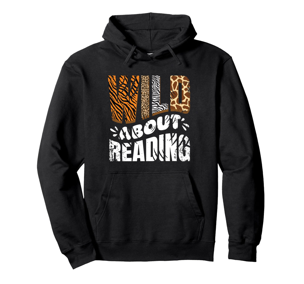 Wild About Reading Books Love Books Hoodie - Novelty Apparel Men Women - T-Shirt, Sweatshirt, Hoodie