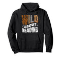 Wild About Reading Books Love Books Hoodie - Novelty Apparel Men Women - T-Shirt, Sweatshirt, Hoodie