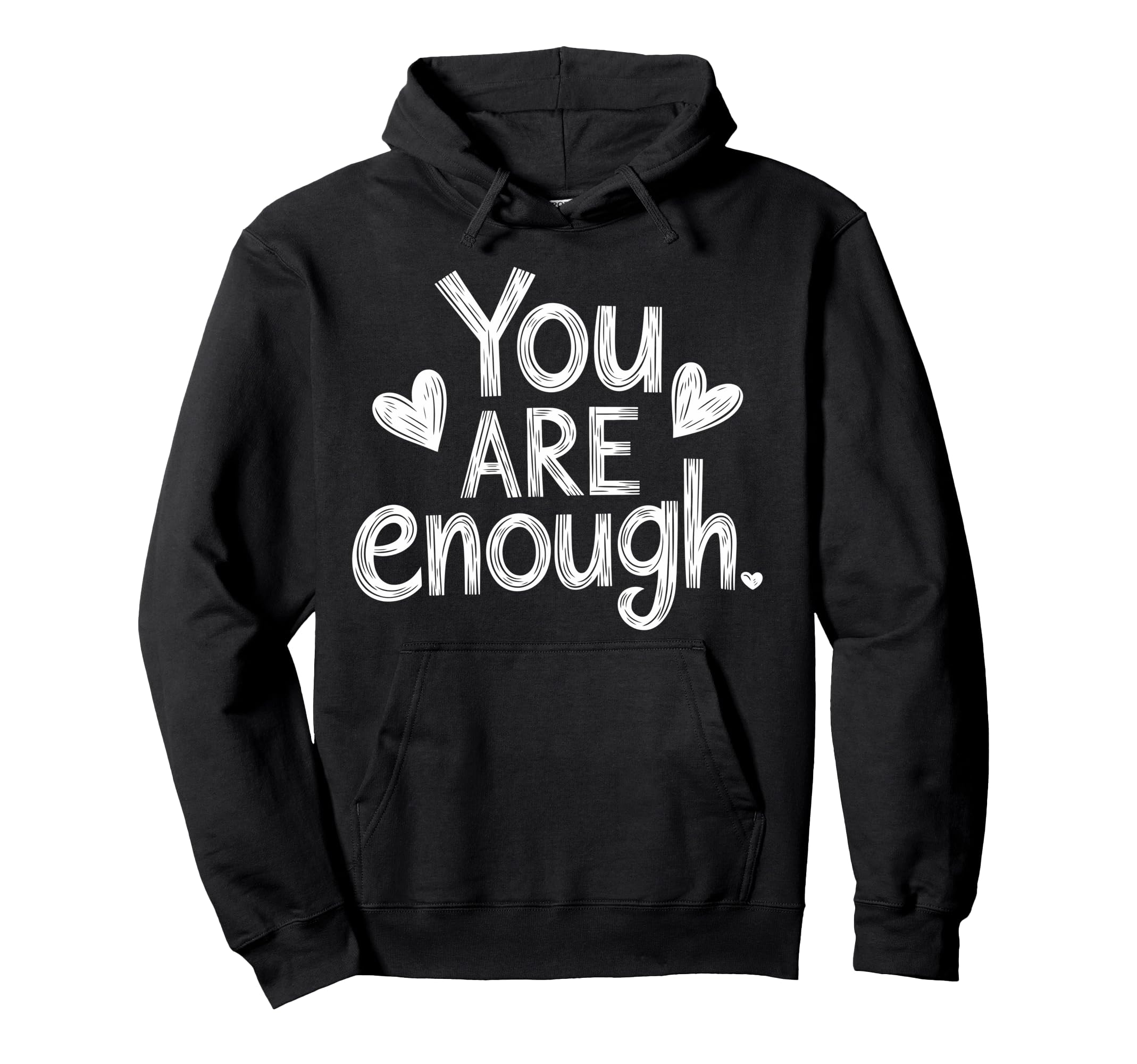 You Are Enough Positive Message Hoodie - Unique Graphic Unisex - T-Shirt, Sweatshirt, Hoodie