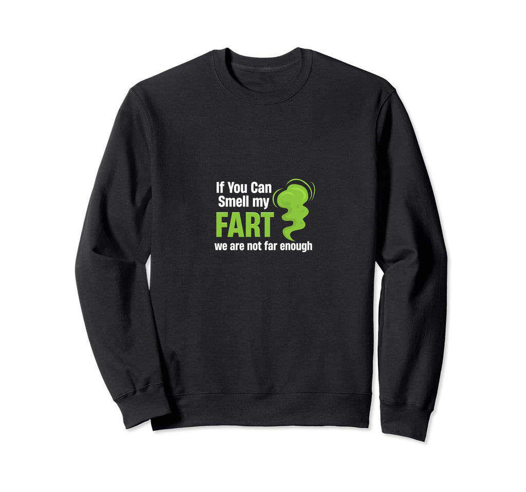 If You Can Smell My Fart We Are Sweatshirt - Minimalist Print Men Women - T-Shirt, Sweatshirt, Hoodie