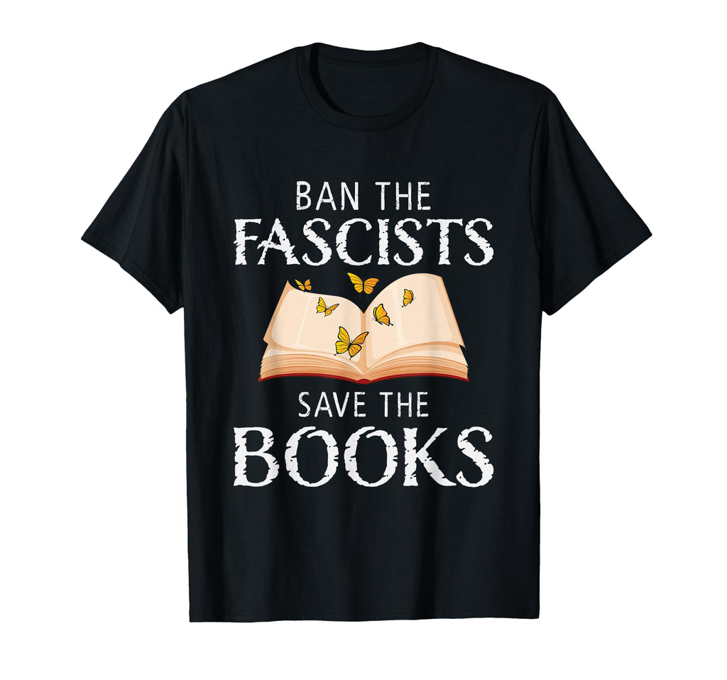 Ban Fascists Save Books Funny Book T-Shirt - Custom Art Print for Adults - T-Shirt, Sweatshirt, Hoodie