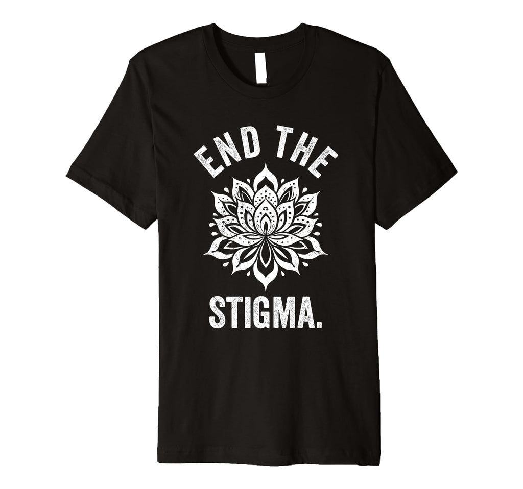 End Stigma Mental Health Awareness T-Shirt - Unique Graphic Unisex - T-Shirt, Sweatshirt, Hoodie