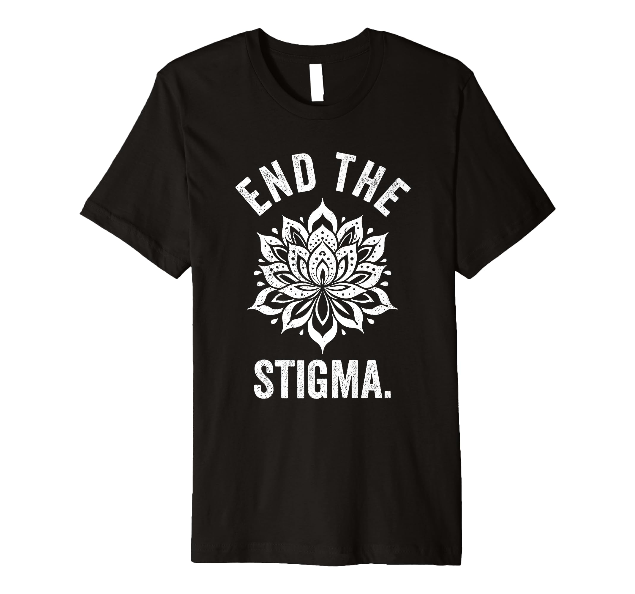 End Stigma Mental Health Awareness T-Shirt - Unique Graphic Unisex - T-Shirt, Sweatshirt, Hoodie