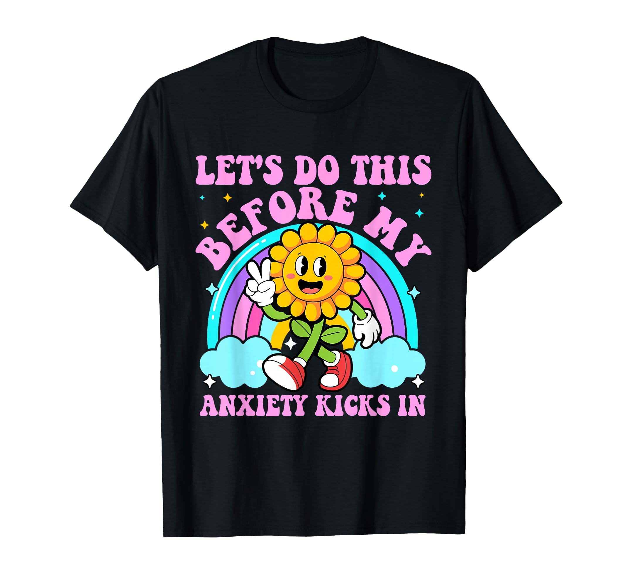 Lets Do This Before My Anxiety Kicks T-Shirt - Streetwear Style Men Women - T-Shirt, Sweatshirt, Hoodie