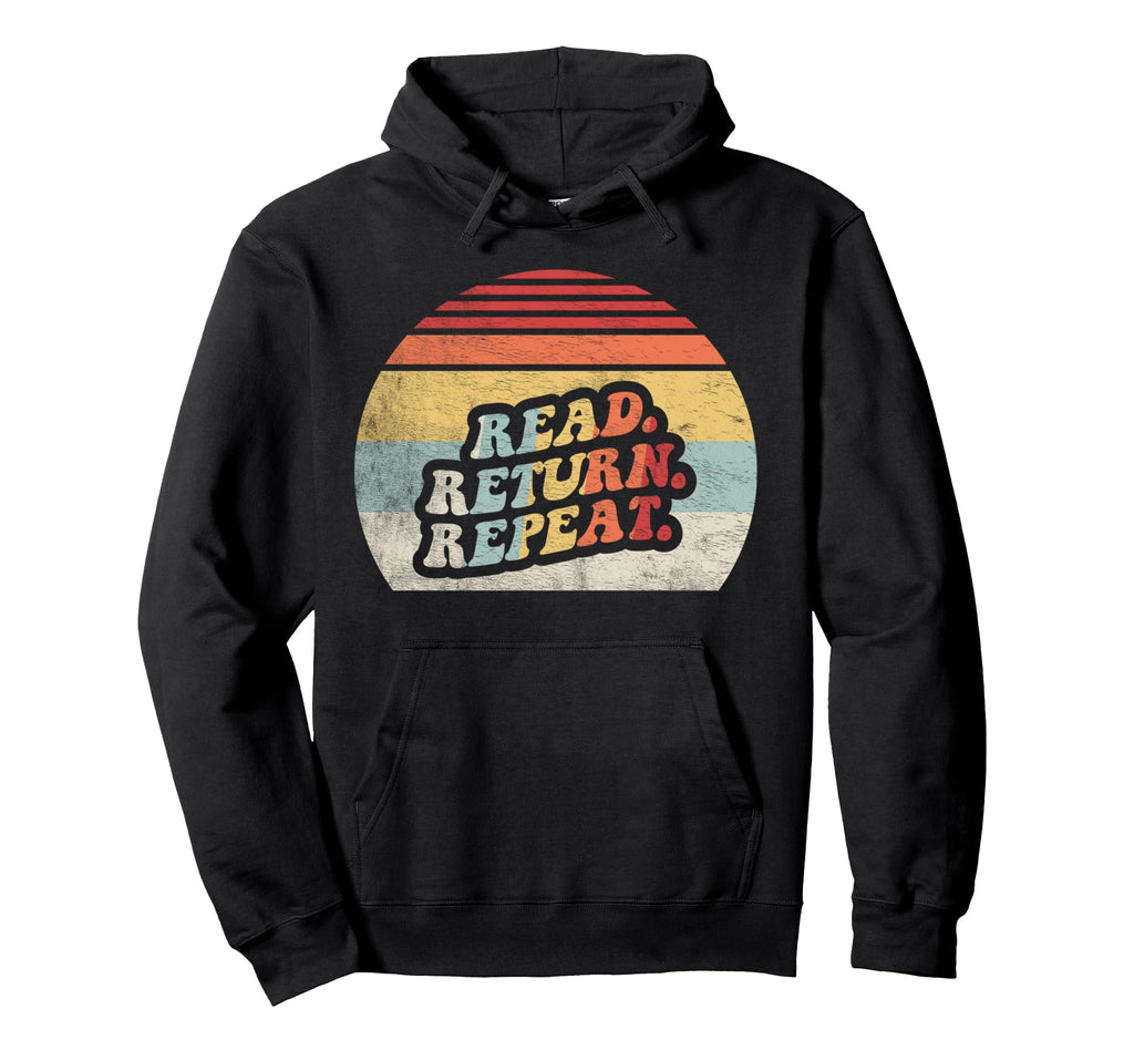 Read Return Repeat Hoodie - Streetwear Style Men Women - T-Shirt, Sweatshirt, Hoodie