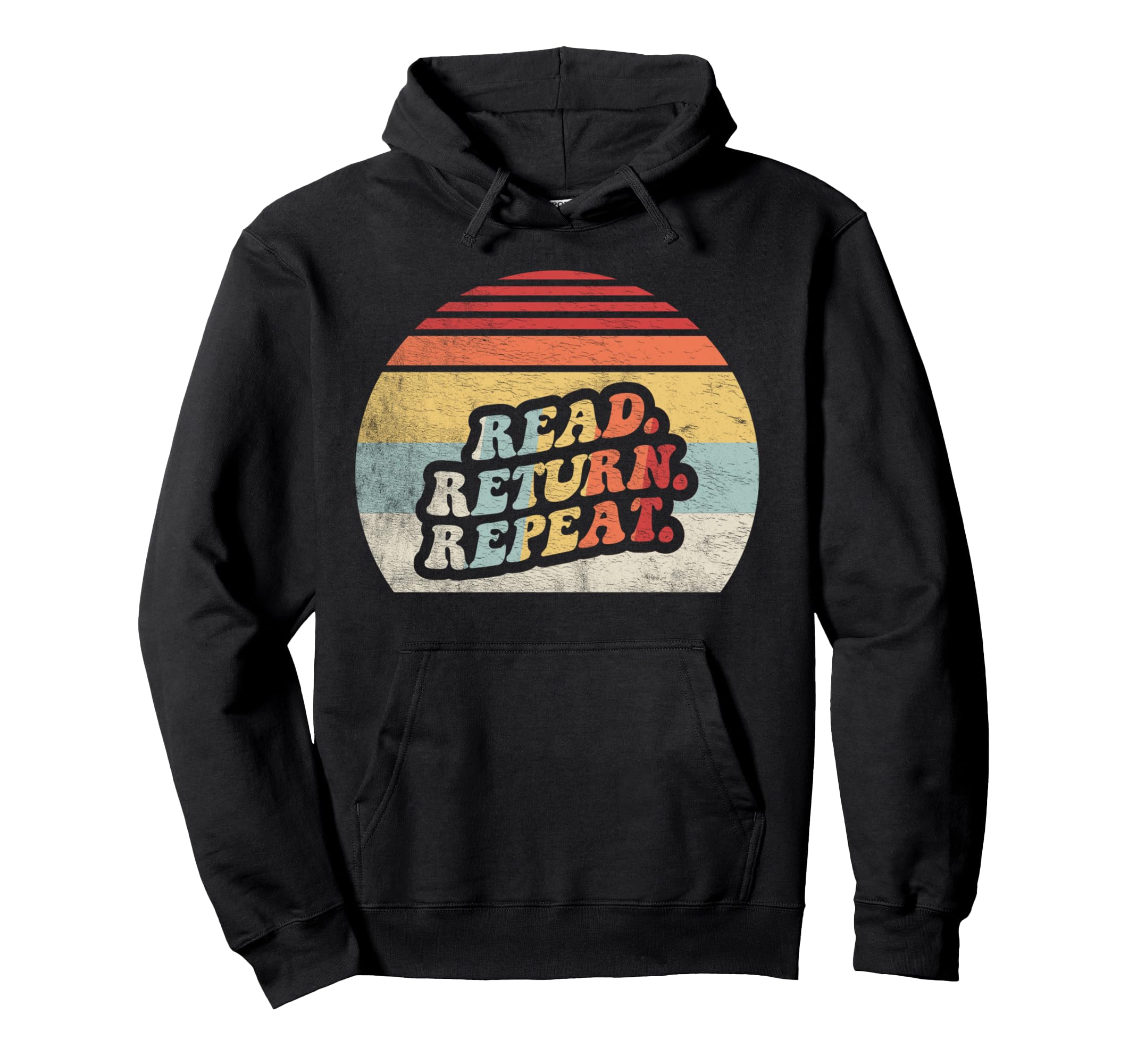 Read Return Repeat Hoodie - Streetwear Style Men Women - T-Shirt, Sweatshirt, Hoodie