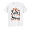 Coffee Gets Me Started Jesus Keeps Me T-Shirt - Novelty Apparel for Adults - T-Shirt, Sweatshirt, Hoodie