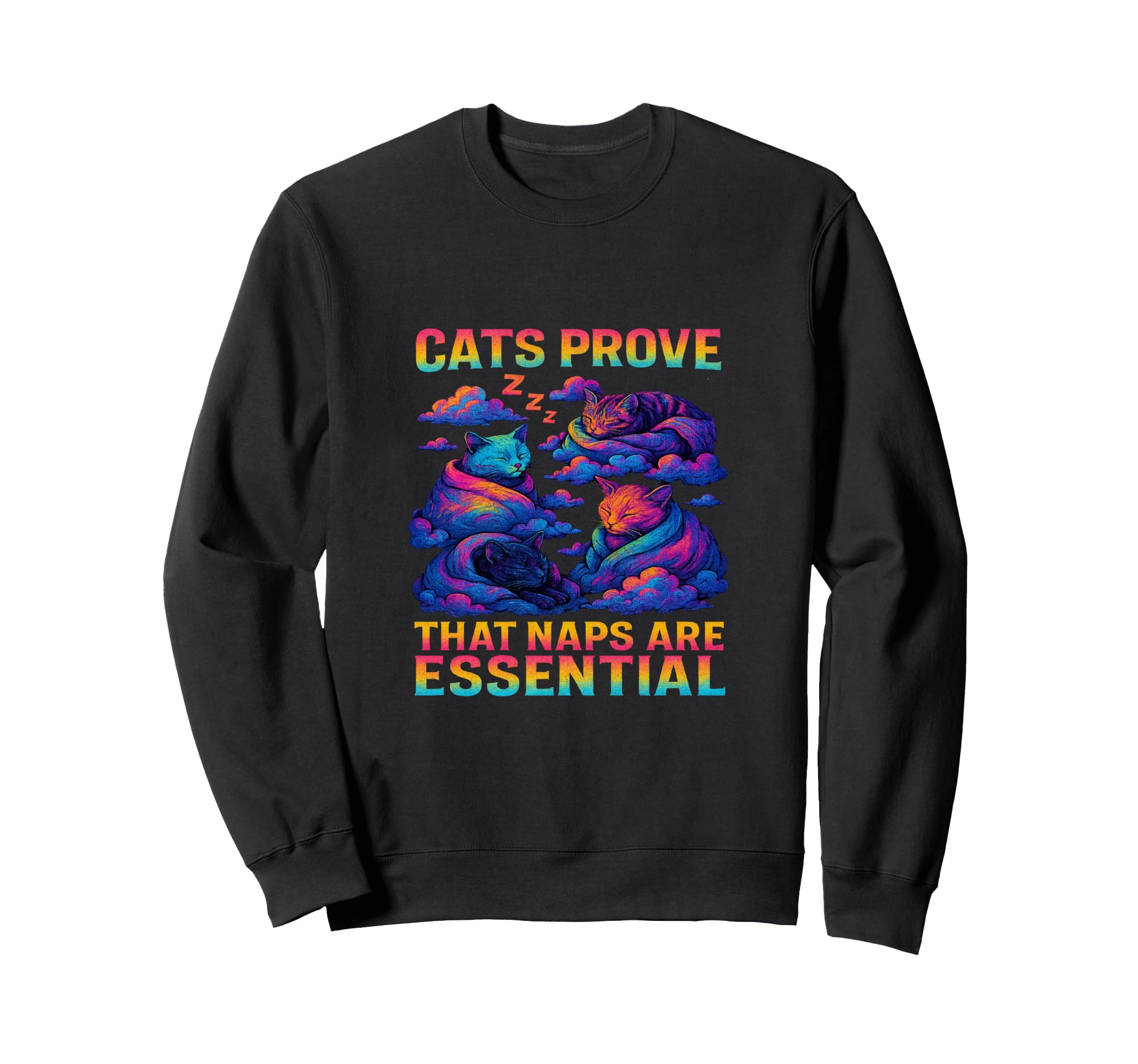 Kitty Self Care Cats Prove That Naps Are Sweatshirt - Graphic Print Unisex - T-Shirt, Sweatshirt, Hoodie