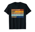 Funny Satcastic Coworker Lets Keep T-Shirt - Trendy Graphic for Adults - T-Shirt, Sweatshirt, Hoodie