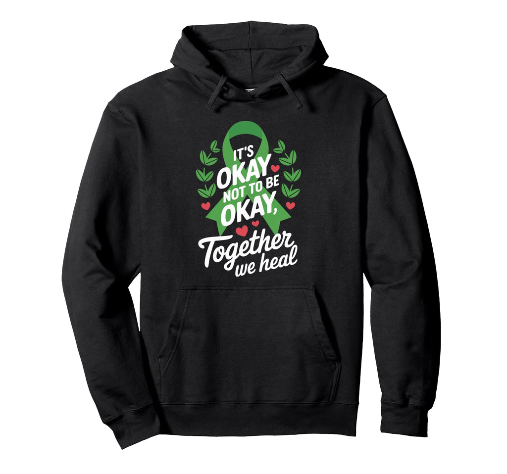 Its Okay To Not Be Okay World Mental Hoodie - Casual Everyday Wear Unisex - T-Shirt, Sweatshirt, Hoodie