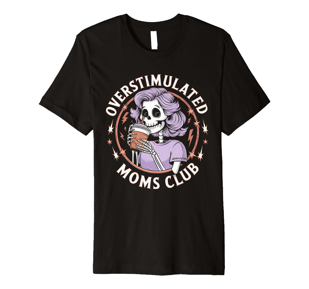Overstimulated Moms Club Mom T-Shirt - Unique Graphic for Adults - T-Shirt, Sweatshirt, Hoodie