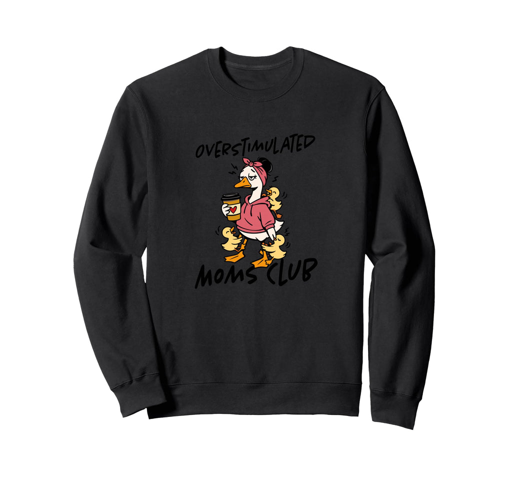 Overstimulated Mom Club Sweatshirt - Trendy Graphic Men Women - T-Shirt, Sweatshirt, Hoodie