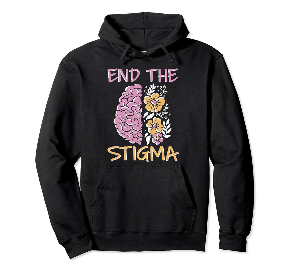 End Stigma Depression Anxiety Mental Hoodie - Streetwear Style Men Women - T-Shirt, Sweatshirt, Hoodie