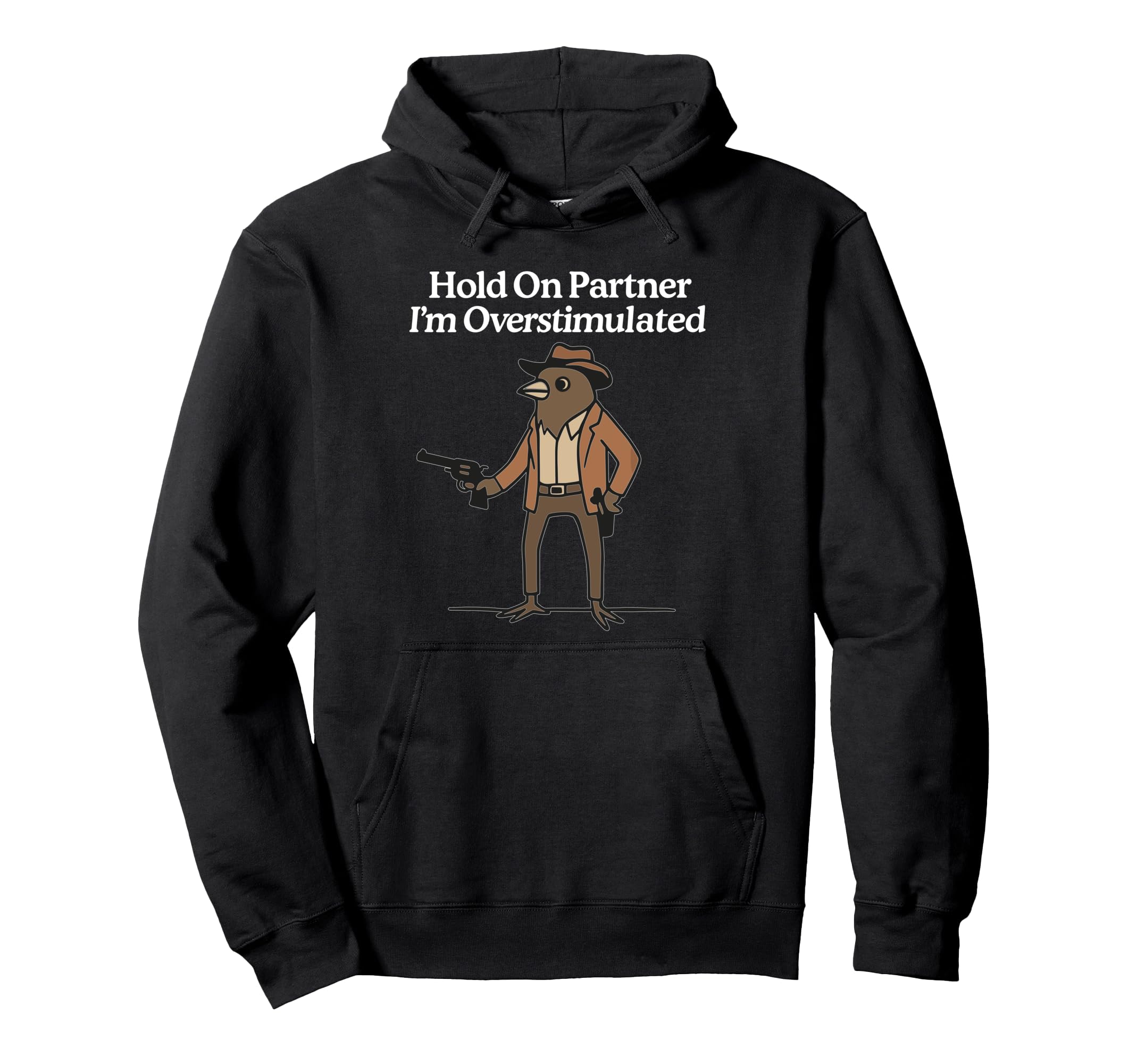 Hold Partner Im Overstimulated Cowboy Hoodie - Graphic Print for Adults - T-Shirt, Sweatshirt, Hoodie
