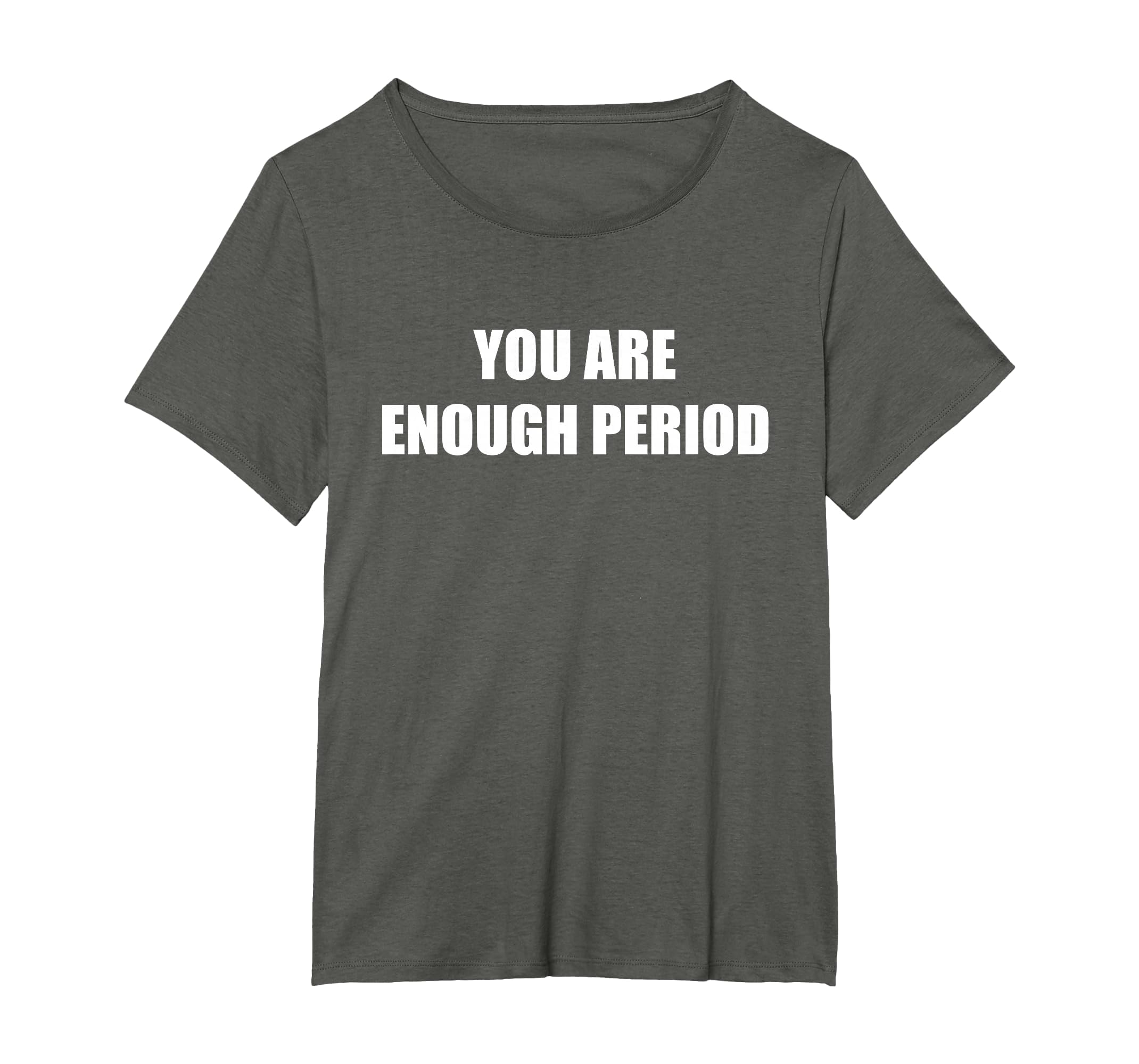 You Are Enough Period Womens Plus T-Shirt - Minimalist Print for Adults - T-Shirt, Sweatshirt, Hoodie