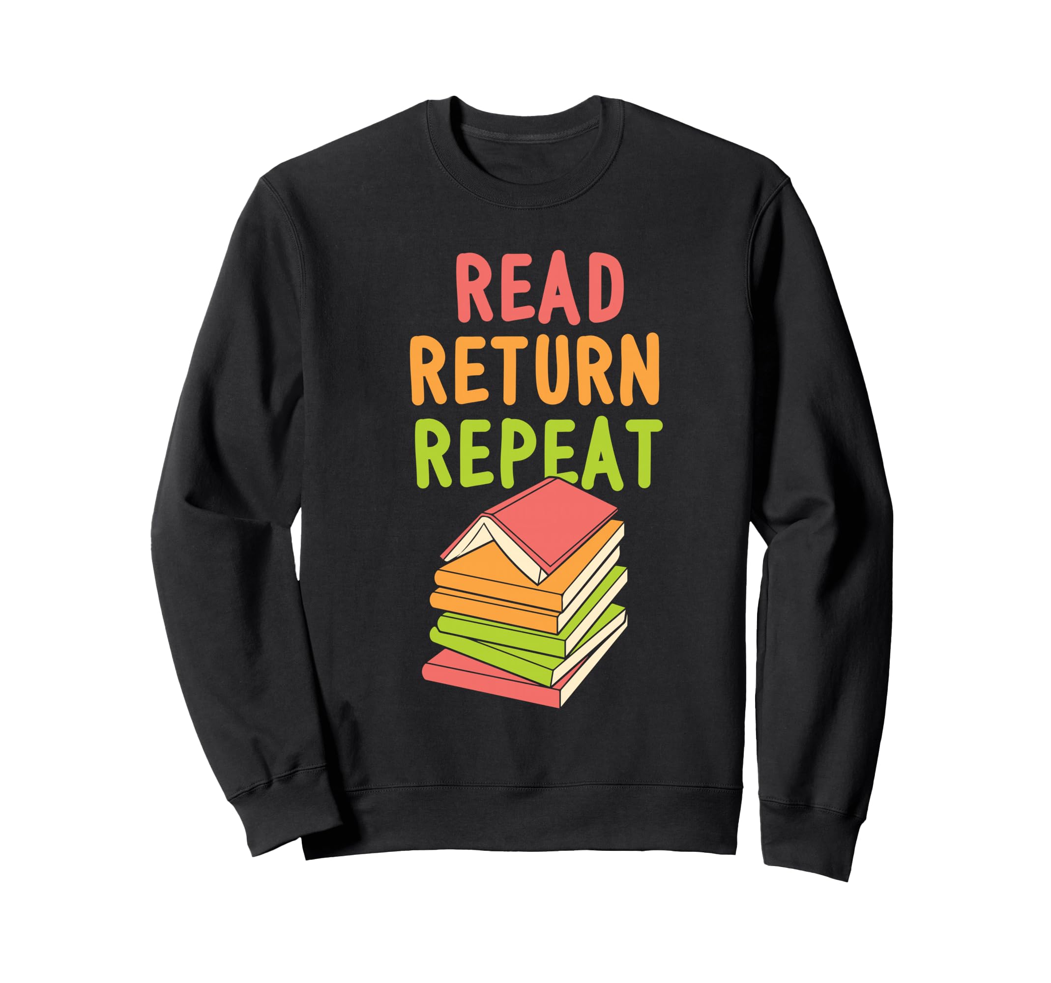 Read Return Repeat Library Book Sweatshirt - Custom Art Print Men Women - T-Shirt, Sweatshirt, Hoodie