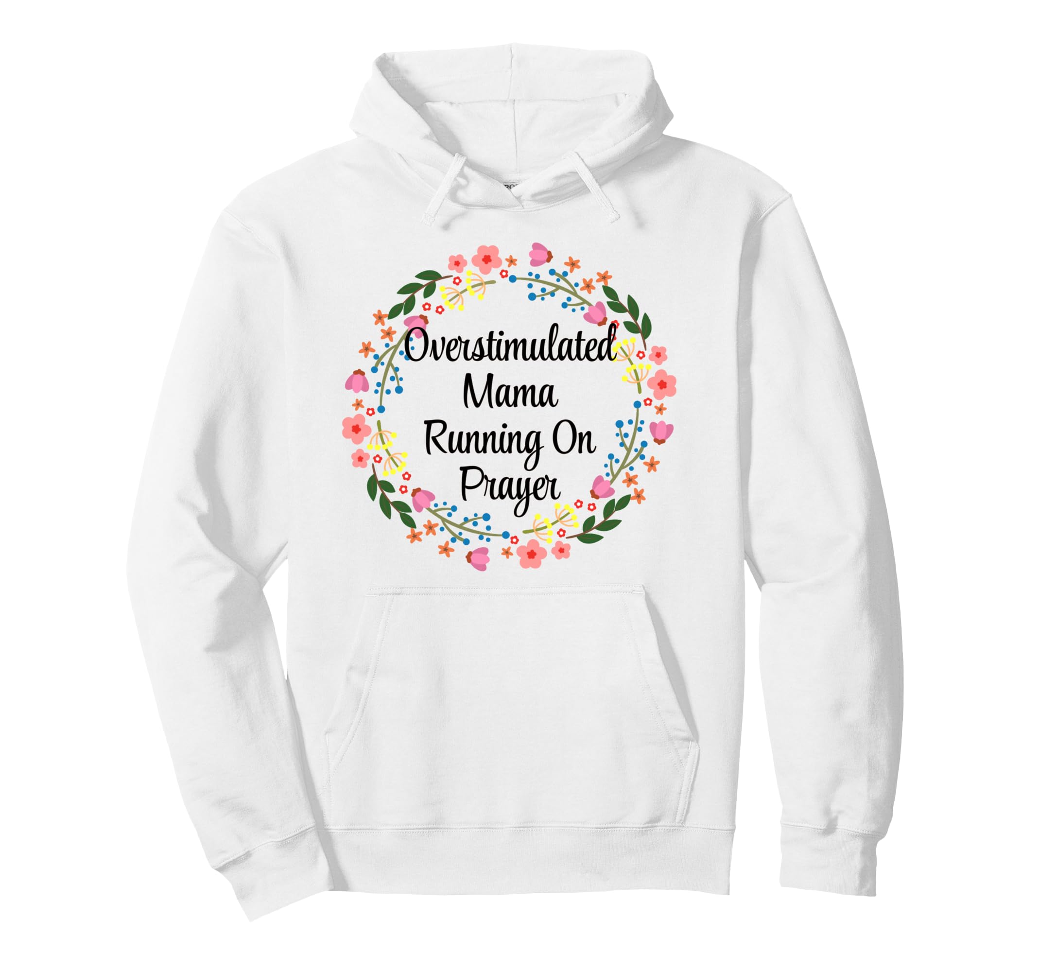 Overstimulated Mama Running Prayer Hoodie - Fun Novelty Design Unisex - T-Shirt, Sweatshirt, Hoodie