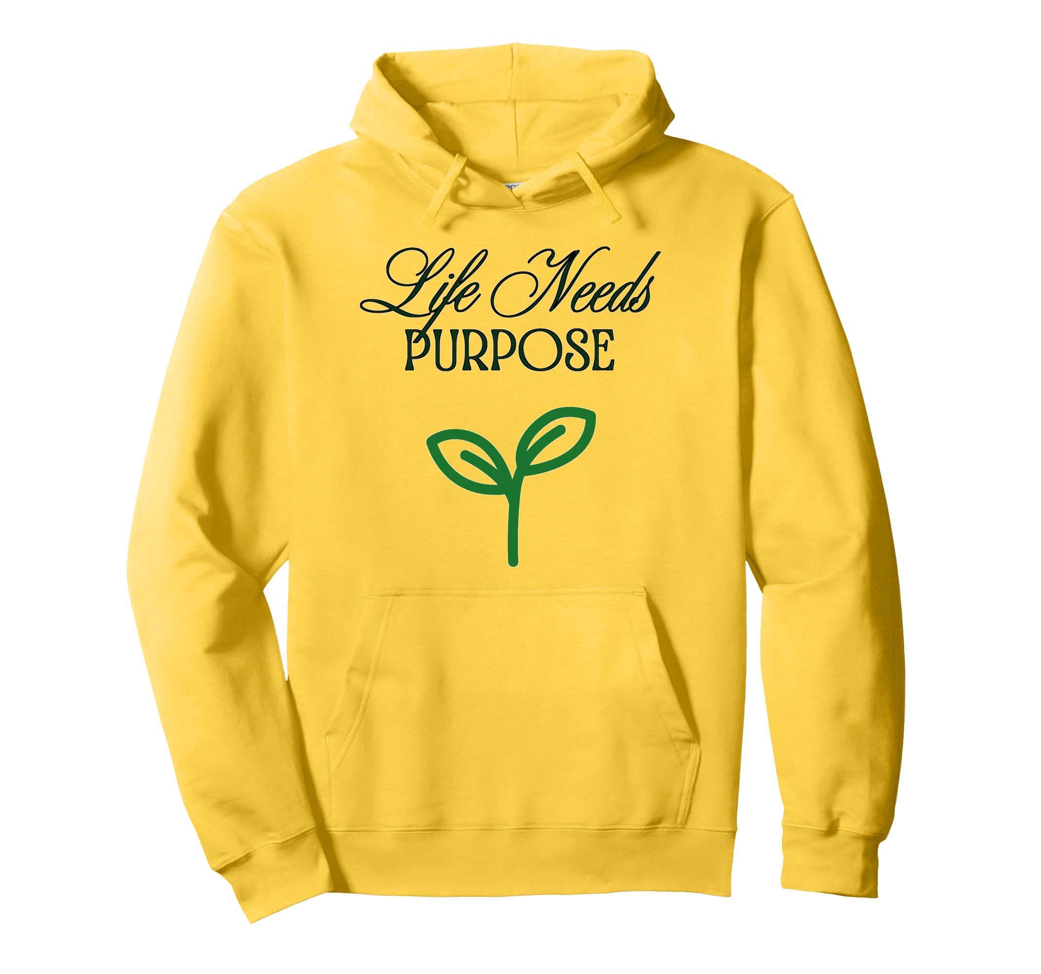 Life Needs Purpose Hoodie - Custom Art Print for Adults - T-Shirt, Sweatshirt, Hoodie