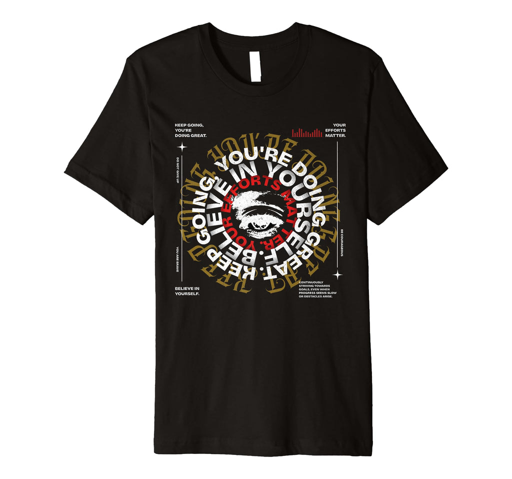 Keep Going Youre Doing Great T-Shirt - Custom Art Print Unisex - T-Shirt, Sweatshirt, Hoodie
