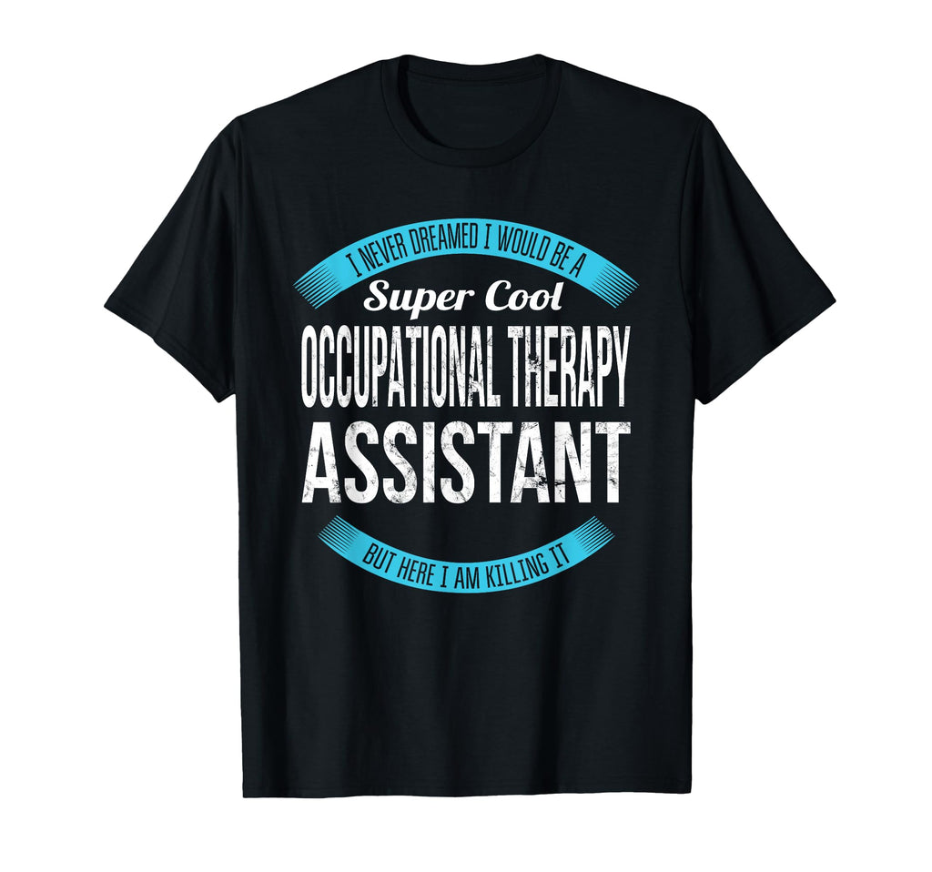 Occupational Therapy Assistant Gifts T-Shirt - Custom Art Print for Adults - T-Shirt, Sweatshirt, Hoodie