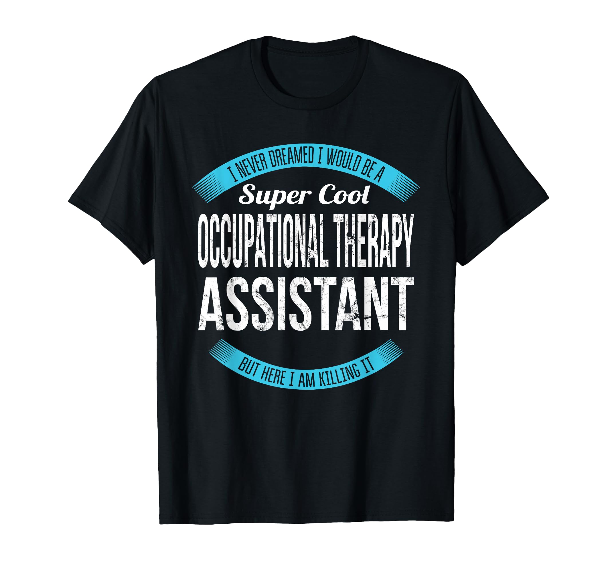 Occupational Therapy Assistant Gifts T-Shirt - Custom Art Print for Adults - T-Shirt, Sweatshirt, Hoodie