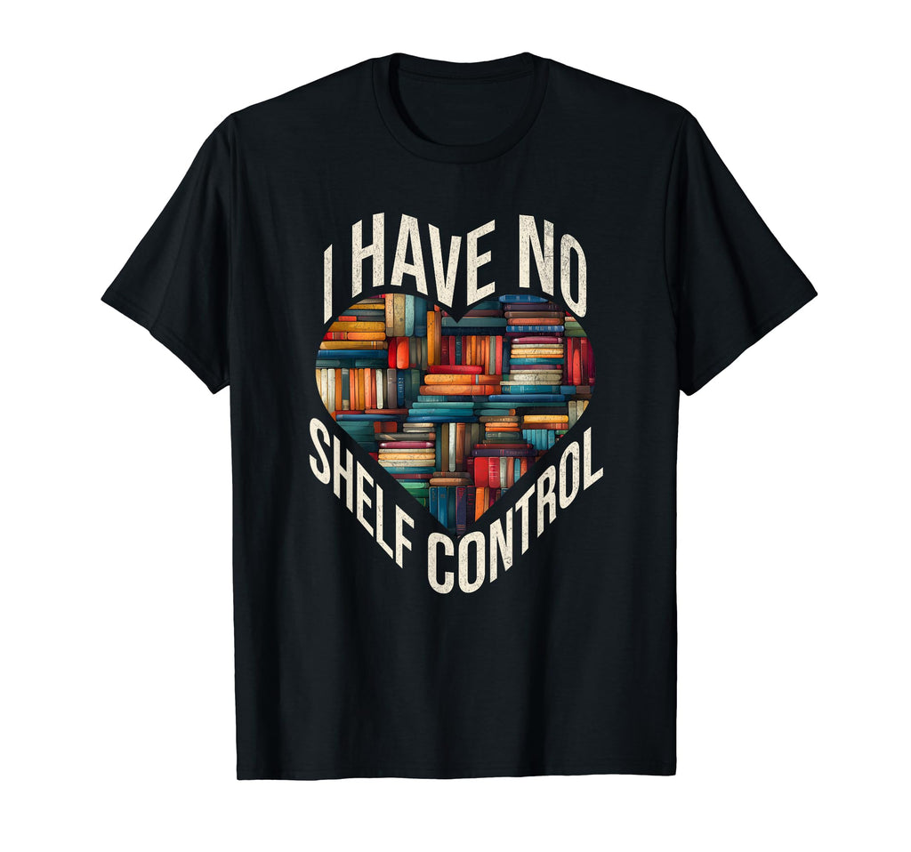 I Have No Shelf Control Heart T-Shirt - Casual Everyday Wear for Adults - T-Shirt, Sweatshirt, Hoodie