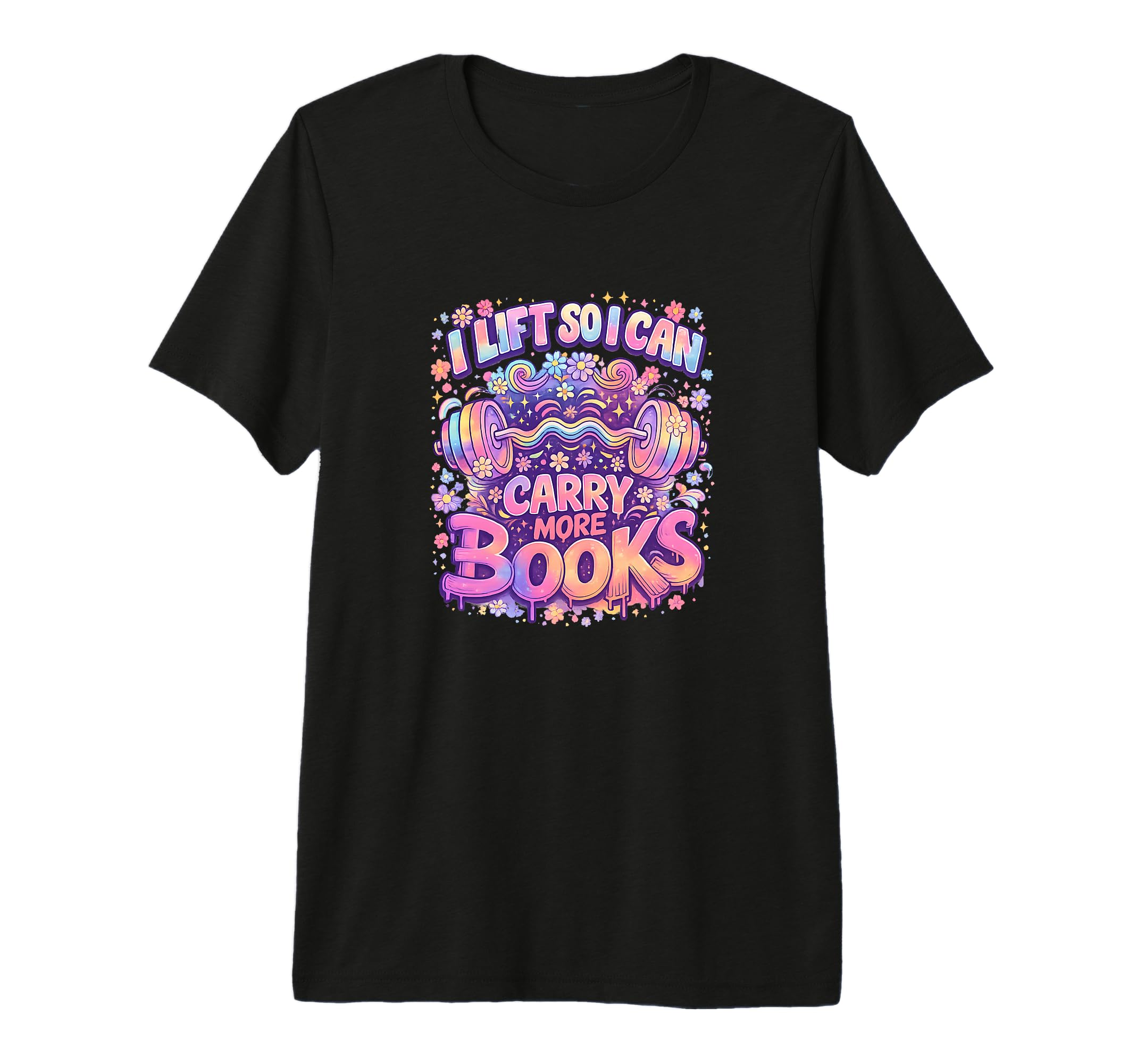 Lift So I Can Carry More Books Funny T-Shirt - Fun Novelty Design Unisex - T-Shirt, Sweatshirt, Hoodie